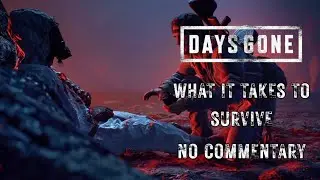 Days Gone Mission 133 Gameplay &ndash; What It Takes to Survive (No Commentary)