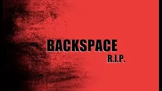 R.I.P. Backspace (Clips before my Xbox stop working)