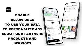 How To Enable Uber To Use Your Data To Personalize Ads About Our Partners Products On Uber App