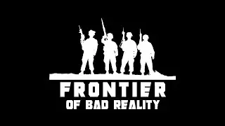 Frontier of bad Reality. Everyday.