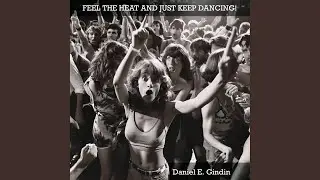 Feel the Heat and Just Keep Dancing!