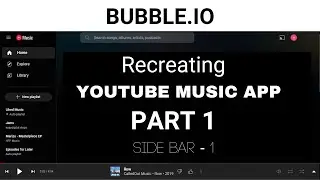 Attempting to recreate Youtube Music Streaming site on BUBBLE.IO Part 1