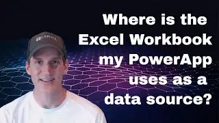 Where is the Excel Workbook my PowerApps app uses as a data source?