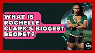 What Is Rochelle Clark's Biggest Regret? - The Rugby Pros