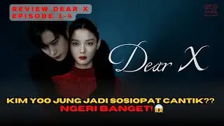 REVIEW DEAR X EPS 1-4 | Kim Yoo Jung Jadi Sosiopat Cantik? Ngeri Banget! 😱