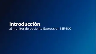 Introduccion al monitor de paciente Expression MR400