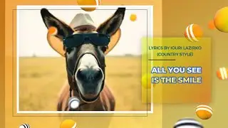 All You See Is The Smile -- Country Style Versions -- lyrics by Iouri Lazirko