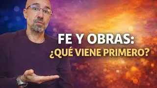 FE Y OBRAS: ¿QUE VIENE PRIMERO?