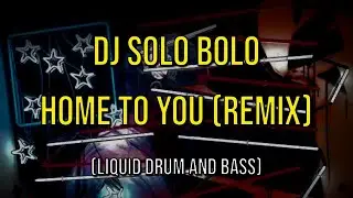 STALLEY - HOME TO YOU X DJ SOLO BOLO REMIX (LIQUID DRUM AND BASS)