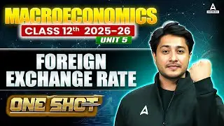 Foreign Exchange Rate One Shot | Class 12 Macroeconomics Unit 5 | Board Exam 2026