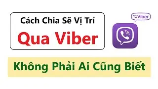 Cách Chia Sẽ Vị Trí Qua Viber = không phải ai cũng biết
