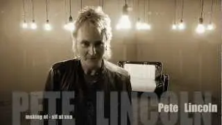 Pete Lincoln - all at sea / making of