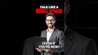 Talk Like a GRC Pro&mdash;Even If You&rsquo;re Brand New