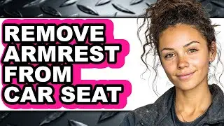 How to Remove Armrest from Car Seat (updated)