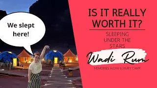 WADI RUM IS IT REALLY WORTH IT? | Sleeping under the stars in WADI RUM