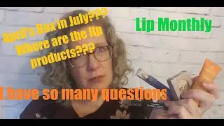 Lip Monthly: April Bag in July & Where are the Lip Products??? // Rant Warning