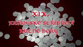 XIX. Královské stříbření Kutné Hory