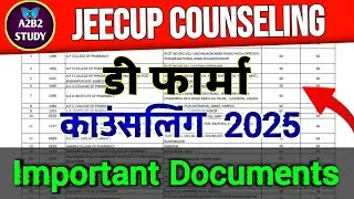 D Pharma Counseling Important Document List 2025 | Jeecup Counseling Important Document | A2b2 Study