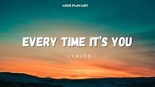 Every Time It&rsquo;s You - Where Love Finds Home | Love Playlist