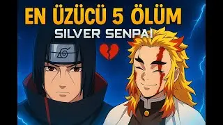 ANİME D&Uuml;NYASINDAKİ EN &Uuml;Z&Uuml;C&Uuml; 5 &Ouml;L&Uuml;M! | SİLVER SENPAİ