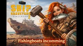 Ship Graveyard Simulator 2 | Fishing Boats&hellip; Delicious 🐟🔨