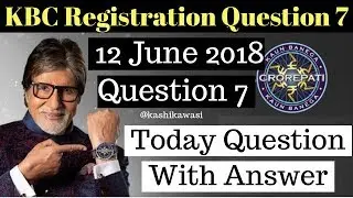 kbc registration question 7 today&rsquo;s question answer kbc ques 7 answer what is today question