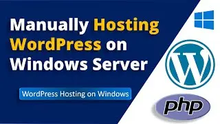 Manually Hosting WordPress Site After Running WordPress Prerequisites Script for Windows Server