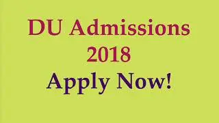 DU Admission 2018 | Delhi University Admission 2018 | DU Admission Form 2018 Date