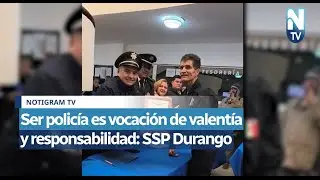 Ser polic&iacute;a es vocaci&oacute;n de valent&iacute;a y responsabilidad: SSP Durango