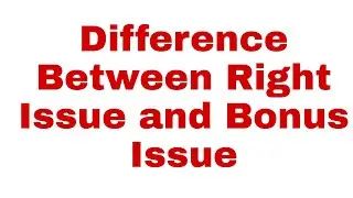 Difference Between Right Issue and Bonus Issue