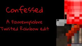 Confessed (A Twisted Rainbow edit; Read Description)