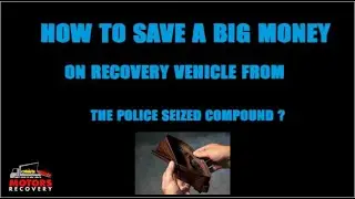 How To Save A Big Money On Recovery Vehicle From The Police Seized Compound?