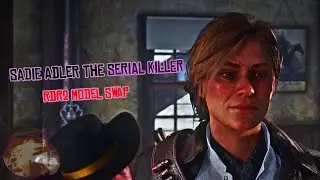 Sadie Adler The Serial Killer*MODEL SWAP MOD*(Red Dead Redemption 2) PC MODS