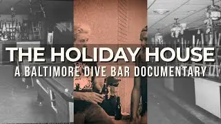 The Holiday House | A Baltimore Dive Bar Documentary