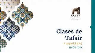 Clase de Tafsir con el Sheij Isa Garc&iacute;a | Tafsir 26 16 31 La historia de Mois&eacute;s parte 11