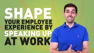 Shape Your Employee Experience By Speaking Up At Work | Jacob Morgan