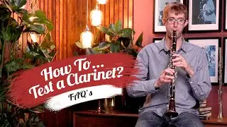 How to Test a Clarinet | Top 5 Tips from Professional Player
