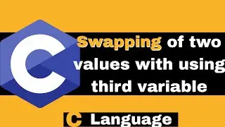 C Programming Language ( Series )  |   Lecture 9  |  Swapping of two variables in C Language