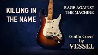 Rage Against The Machine - Killing In The Name [Guitar Cover]