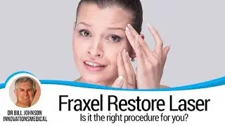 Fraxel Restore Laser  - Is it the right procedure for you? - Office of Dr. Bill Johnson