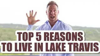 Moving To Lake Travis Austin Texas - Top 5 Reasons to Live in Lake Travis