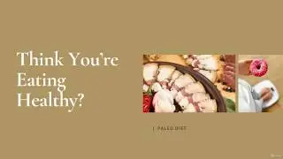A Beginner's Guide to Paleo Diet (8- Think You're Eating Healthy)