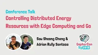 Controlling Distributed Energy Resources with Edge Computing and Go - GopherCon SG 2019