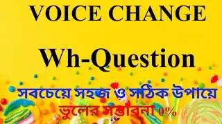VOICE CHANGE:WH-QUESTION
