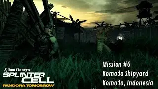 Splinter Cell: Pandora Tomorrow - Mission #6: Komodo Shipyard, Komodo, Indonesia
