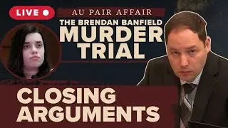 LIVE | Closing arguments in Brendan Banfield Murder Trial | Au Pair Affair | COURT + REACTION
