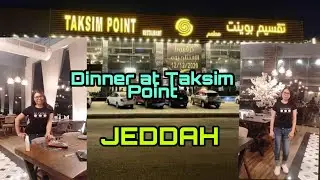 DINNER AT TAKSIM RESTAURANT JEDDAH