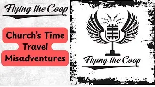 Everything is Church's Fault // Flying The Coop