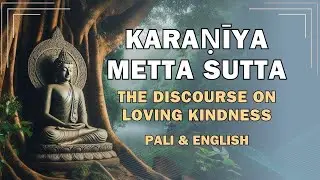 The Buddha's Gentle Teachings on Boundless Love | Karaniyametta Sutta