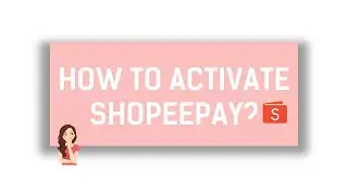 How to Activate SHOPEEPAY